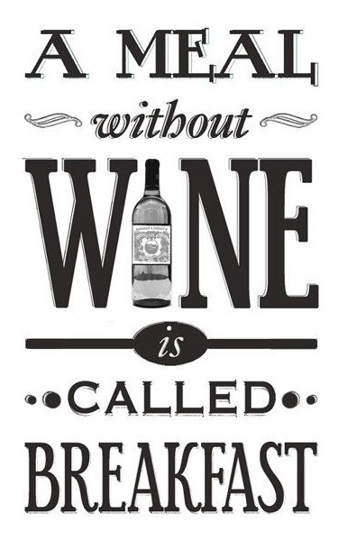 A meal without #Wine is called Breakfast